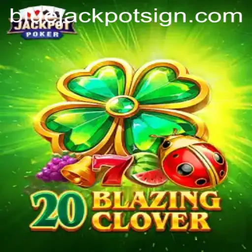 Discovering the Thrills of 20BlazingClover and the Chase for the Bluejackpot