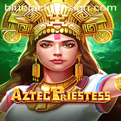 Discover the Enchanting World of AztecPriestess and the Excitement of Bluejackpot